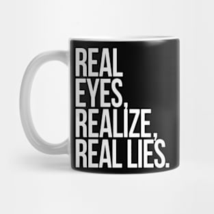 real eyes,realize,real lies Mug